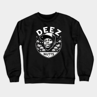 deez nuts Crewneck Sweatshirt